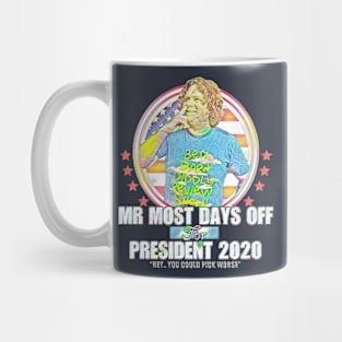 Mr. Most Days Off For President Mug